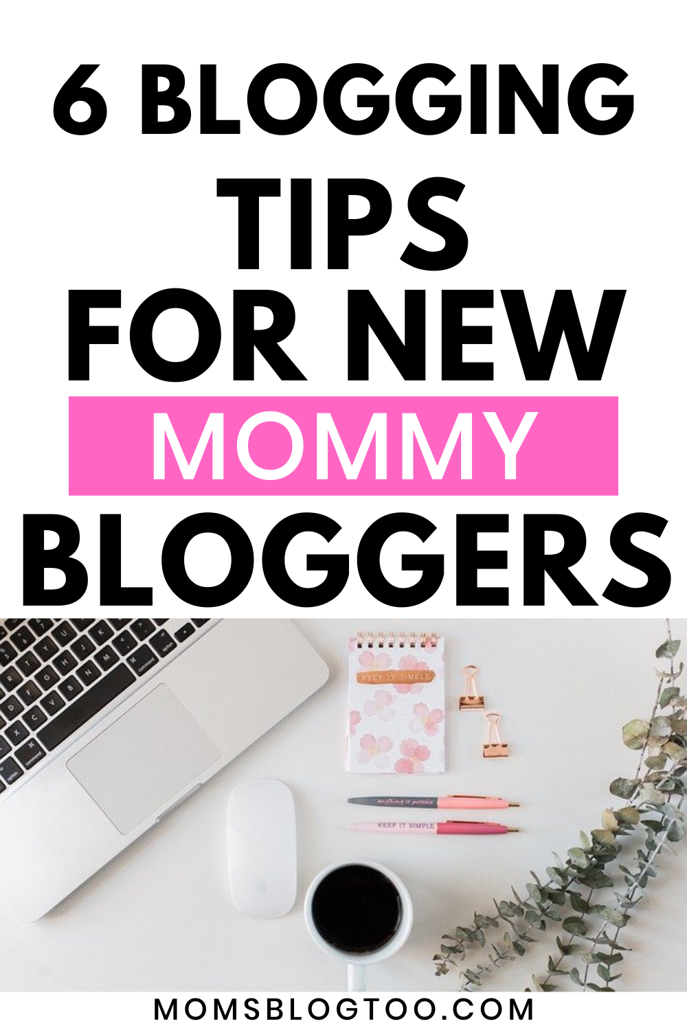 6 Blogging Tips for New Mommy Bloggers - Moms Blog Too